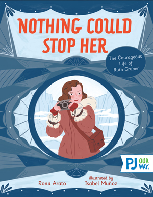 Nothing Could Stop Her: The Courageous Life of Ruth Gruber