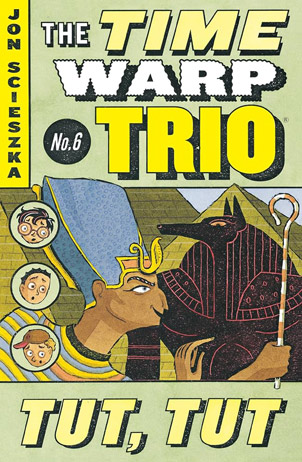 The Time Warp Trio No. 6 Tut, Tut book cover